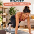 Femme faisant de l'exercice à la maison pour s'adapter à son emploi du temps.